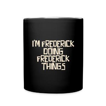 I'm Frederick doing Frederick things - Tasse einfarbig - Schwarz - Vorne