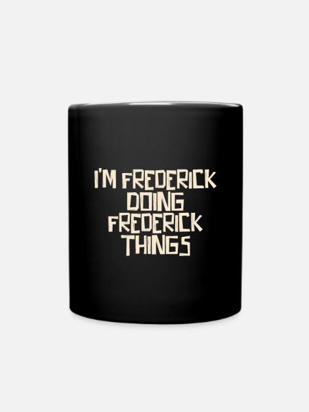 I'm Frederick doing Frederick things - Tasse einfarbig - Schwarz