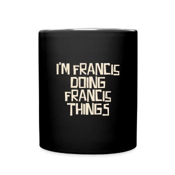 I'm Francis doing Francis things - Full Colour Mug - black - Front