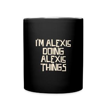 I'm Alexis doing Alexis things - Full Colour Mug - black - Front