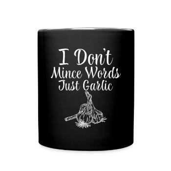 I Don't Mince Words, Just Garlic 2 - Full Colour Mug - black - Front