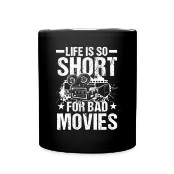 Life Is Too Short For Bad Movies - Tasse einfarbig - Schwarz - Vorne