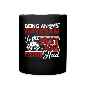 Optician Optician Is The Best Job - Full Colour Mug - black - Front