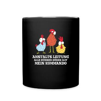 Anstaltleitung Alle Hühner Hören Auf Mein Kommando - Tasse einfarbig - Schwarz - Vorne