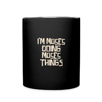 I'm Moses doing Moses things - Tasse einfarbig - Schwarz - Vorne
