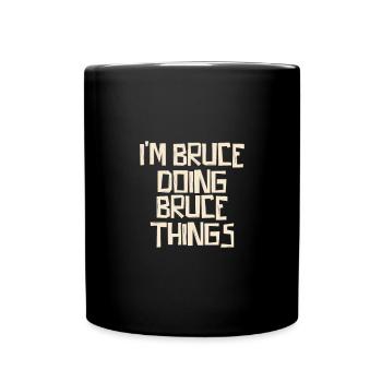 I'm Bruce doing Bruce things - Tasse einfarbig - Schwarz - Vorne