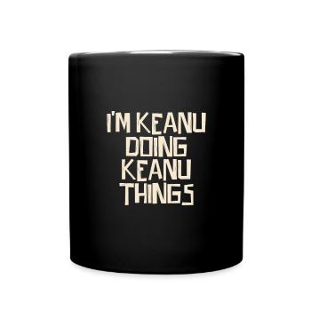 I'm Keanu doing Keanu things - Full Colour Mug - black - Front