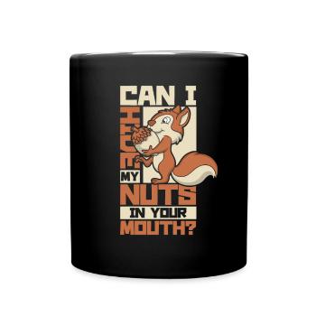 Hide My Nuts In Your Mouth Squirrel Eichhörnchen - Tasse einfarbig - Schwarz - Vorne