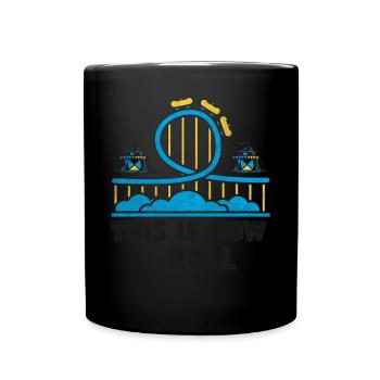 This Is How I Roll Roller Coaster - Full Colour Mug - black - Front