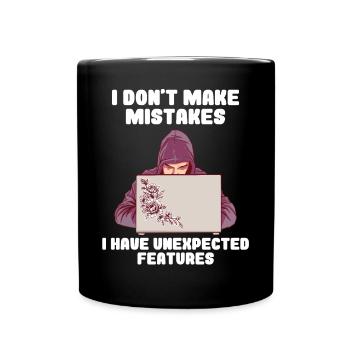 I Don't Make Mistakes I Have Unexpected Features - Tasse einfarbig - Schwarz - Vorne