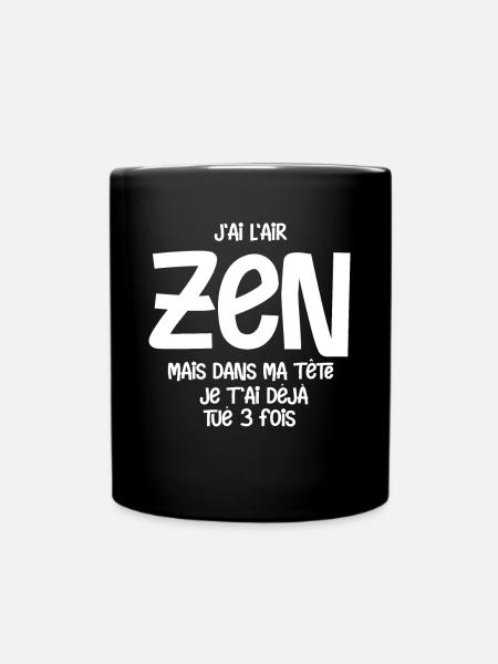 J ai l air zen mais dans ma tete je t ai deja - Mug uni - noir