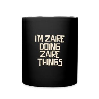 I'm Zaire doing Zaire things - Tasse einfarbig - Schwarz - Vorne