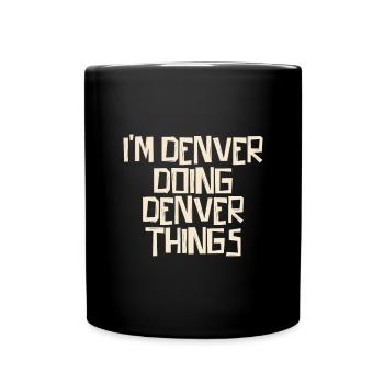 I'm Denver doing Denver things - Tasse einfarbig - Schwarz - Vorne