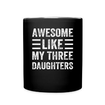 Awesome Like My Three Daughters - Father's Day Say - Tasse einfarbig - Schwarz - Vorne