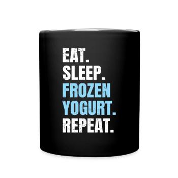 Eat Sleep Frozen Yogurt Repeat - Tasse einfarbig - Schwarz - Vorne