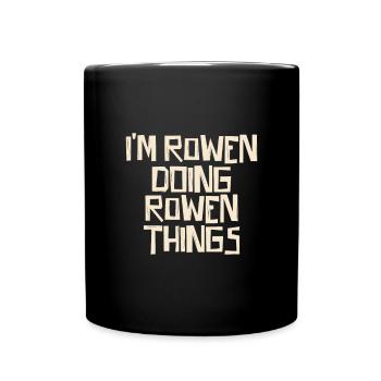 I'm Rowen doing Rowen things - Tasse einfarbig - Schwarz - Vorne