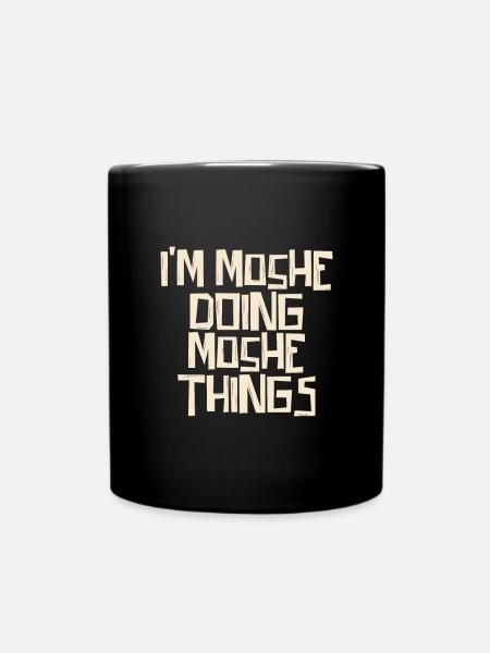 I'm Moshe doing Moshe things - Tasse einfarbig - Schwarz
