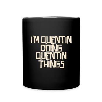 I'm Quentin doing Quentin things - Tasse einfarbig - Schwarz - Vorne