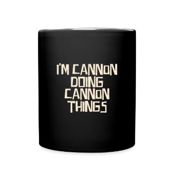 I'm Cannon doing Cannon things - Tasse einfarbig - Schwarz - Vorne