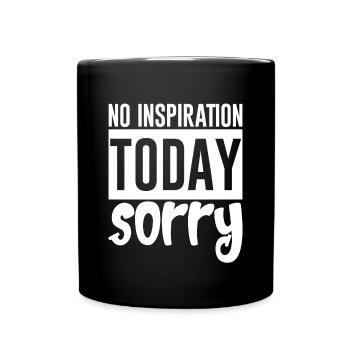 No Inspiration Today, Sorry 4 - Tasse einfarbig - Schwarz - Vorne