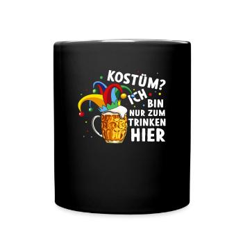 Kostüm? Ich bin nur zum Trinken hier - Tasse einfarbig - Schwarz - Vorne