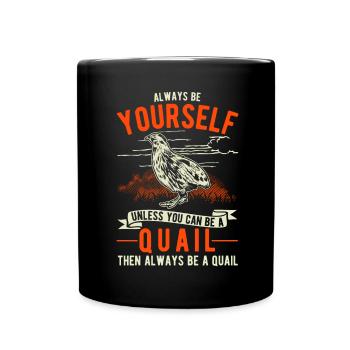 Always be yourself Quail Wachtel - Tasse einfarbig - Schwarz - Vorne