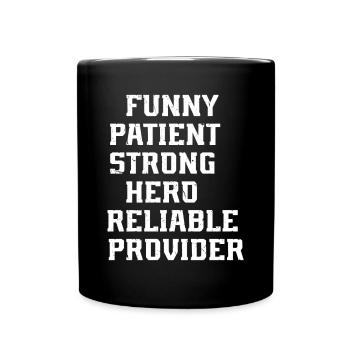 Funny Patient Strong Hero Reliable Provider - Fath - Full Colour Mug - black - Front