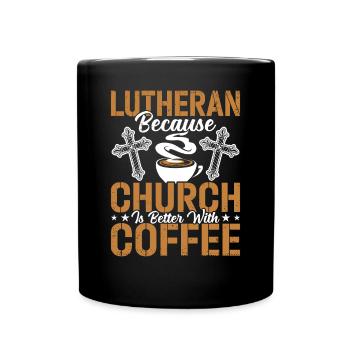 Lutheran church is better with coffee - Full Colour Mug - black - Front
