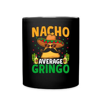 Nacho Average Gringo Lover Proud - Full Colour Mug - black - Front