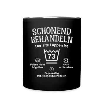 73. Geburtstag Schonend Behandeln Alte Lappen 73 - Tasse einfarbig - Schwarz - Vorne
