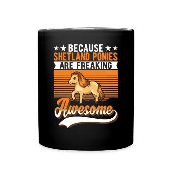 Because Shetland Ponies are freaking awesome - Tasse einfarbig - Schwarz - Vorne