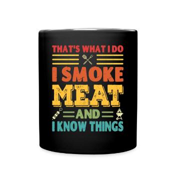 C’est ce que je fais, je fume de la viande et je sais des choses - Mug uni - noir - Devant