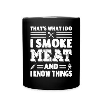 C’est ce que je fais, je fume de la viande et je sais des choses - Mug uni - noir - Devant