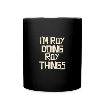 I'm Roy doing Roy things - Full Colour Mug - black - Front