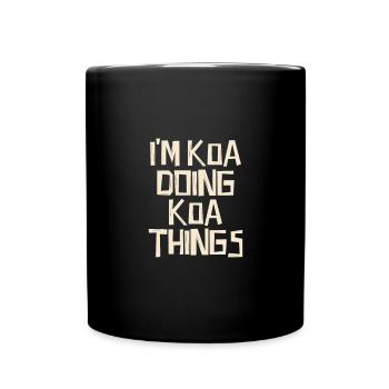 Je suis Koa en train de faire des choses Koa - Mug uni - noir - Devant