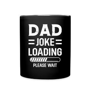 Dad Joke Loading Please Wait - Funny Father's Day - Tasse einfarbig - Schwarz - Vorne