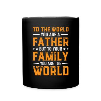 To Your Family You Are The World - Daddy Father's - Tasse einfarbig - Schwarz - Vorne