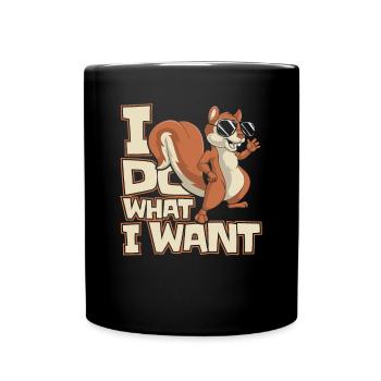I Do What I Want Fuchshörnchen Grauhörnchen - Tasse einfarbig - Schwarz - Vorne