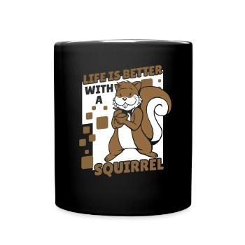 Life is Better with a Squirrel Squirrel - Full Colour Mug - black - Front