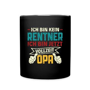Ich bin kein Rentner - Ich bin Vollzeit Opa Rente - Tasse einfarbig - Schwarz - Vorne