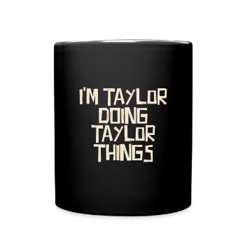 I'm Taylor doing Taylor things - Tasse einfarbig - Schwarz - Vorne