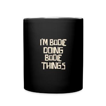 Je suis Bodie en train de faire des choses de Bodie - Mug uni - noir - Devant