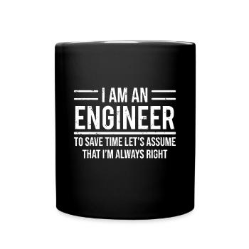 Ich bin ein Ingenieur Um Zeit zu sparen, bin ich immer richtig Spaß - Tasse einfarbig - Schwarz - Vorne