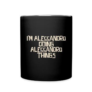 I'm Alessandro doing Alessandro things - Tasse einfarbig - Schwarz - Vorne