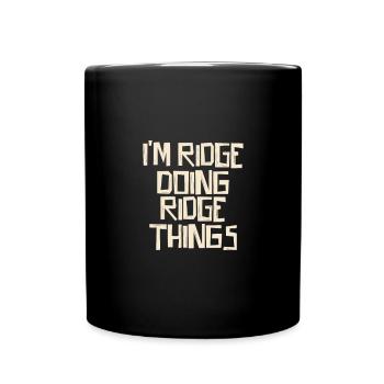 I'm Ridge doing Ridge things - Full Colour Mug - black - Front