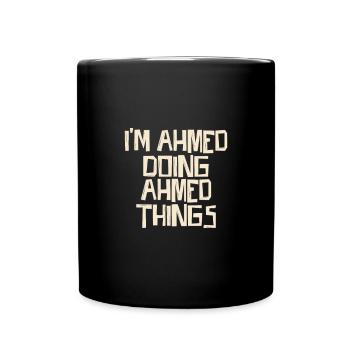 I'm Ahmed doing Ahmed things - Full Colour Mug - black - Front
