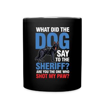 Lustiger Polizeihund Spruch für einen Polizist - Tasse einfarbig - Schwarz - Vorne