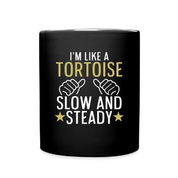 Funny I'm Like Tortoise Slow And Steady Turtle Rep - Tasse einfarbig - Schwarz - Vorne