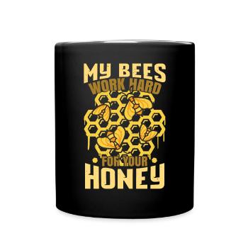 My Bees Work Hard For Your Honey - Full Colour Mug - black - Front