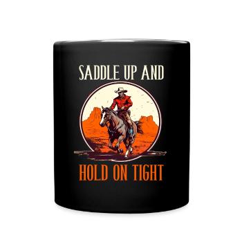 Saddle Up And Hold On Tight für eine Reiterin - Tasse einfarbig - Schwarz - Vorne